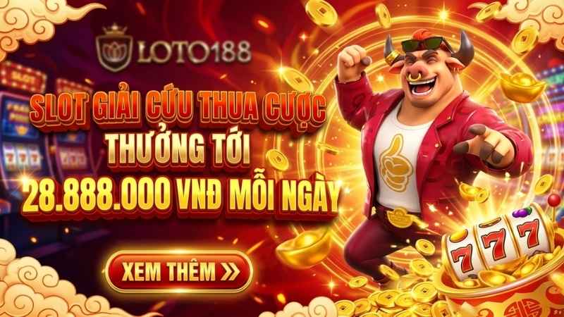Khuyến Mãi Slot Loto188 – Nổ Hũ, Bắn Cá: Thông Tin Cứu Trợ Thua Cược